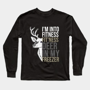 I'm Into Fitness Fit'ness Deer In My Freezer Hunting Deer Long Sleeve T-Shirt